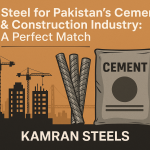 Steel for Pakistan’s Cement & Construction Industry: A Perfect Match