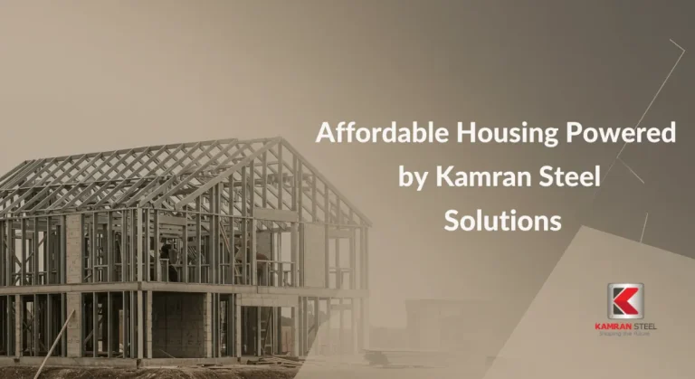 Affordable Housing Powered by Kamran Steel Steel Solutions