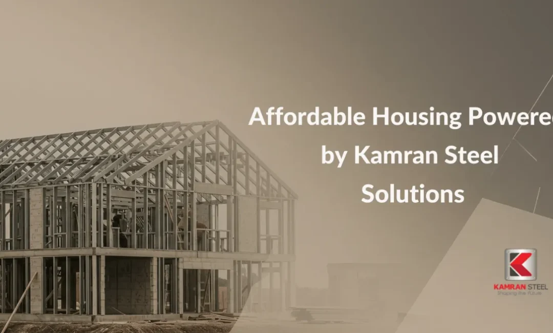 Affordable Housing Powered by Kamran Steel Steel Solutions